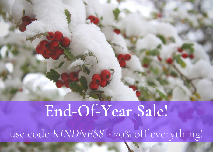 End of Year Sale! Use code KINDNESS for 20% off everything!